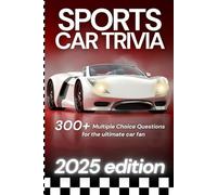 Sports Car Trivia!: The Ultimate Sports Car Trivia Book with 300+ sports car facts multiple choice questions
