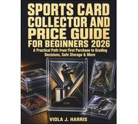 Sports Card Collector and Price Guide for Beginners 2026: A Practical Path from First Purchase to Grading Decisions, Safe Storage & More