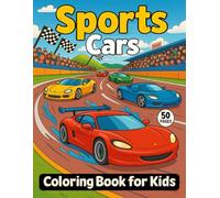 Sports Cars Coloring Book For Kids: 50 Action-Packed Coloring Pages of Racing Cars Fun and Easy Coloring Pages for Boys and Girls Ages 4-8