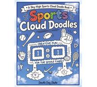 Sports Cloud Doodles: A Relaxing Cloud Picture Doodle Activity Book for Kids & Adults | Creative Fun For The Whole Family (Sky-High Sports Cloud Doodle Book Series)
