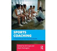 Sports Coaching: A Theoretical and Practical Guide