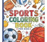 Sports Coloring Book for Kids: 50 Fun and Easy Sports-Themed Coloring Pages and Activities with Mazes and Word Games for Boys and Girls Ages 4-8 Who Love Sports