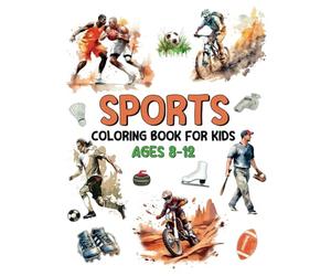 Sports Coloring Book for Kids Ages 8-12: Cool Single-sided Coloring Pages for Girls & Boys featuring Baseball, Football, Basketball, Hockey, Skateboarding and many more
