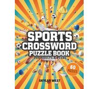 Sports Crossword Puzzle Book for Adults & Teens: 60 Fun & Challenging Puzzles to Boost Memory, Relieve Stress & Test Your Sports Knowledge | Brain Games for Relaxation, Focus & Mental Fitness