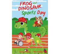 Sports Day: Frog & Dinosaur Adventures (Frog and Dinosaur)