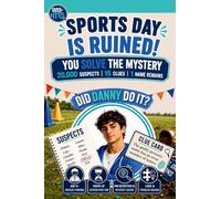Sports Day Is Ruined! A SUSS-IT© Suspect Elimination Mystery Puzzle for Kids Age 9+