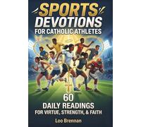 Sports Devotions for Catholic Athletes: Daily Catholic Devotional to Build Faith, Mental Toughness, Virtue, and Discipline On and Off the Field | Perfect Sports Gift for Kids, Tweens, and Teens