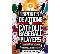 Sports Devotions For Catholic Baseball Players: A 12-Week Devotional For Young Athletes To Build Mental Toughness, Growth Mindset, Discipline & ... Saints & Baseball (Saints in Formation)