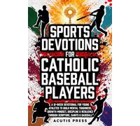 Sports Devotions For Catholic Baseball Players: A 12-Week Devotional For Young Athletes To Build Mental Toughness, Growth Mindset, Discipline & ... Saints & Baseball (Saints in Formation)
