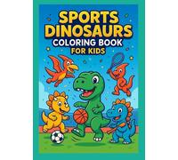 Sports Dinosaurs Coloring Book for Kids: Cute & Funny Cartoon Dinos Playing Basketball, Soccer, Baseball and More! Great Gift for Children About Dinosaurs (Dino Fun Books Series)