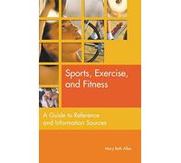 Sports, Exercise, and Fitness: A Guide to Reference and Information Sources (Reference Sources in the Social Sciences)