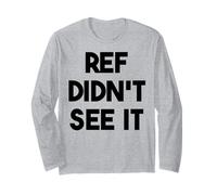 Sports Funny - Ref Didn't See It Long Sleeve T-Shirt
