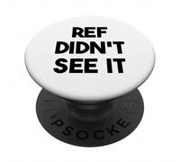 Sports Funny - Ref Didn't See It PopSockets Adhesive PopGrip