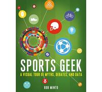 Sports Geek: A Visual Tour of Myths, Debates, and Data