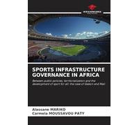 SPORTS INFRASTRUCTURE GOVERNANCE IN AFRICA: Between public policies, territorialization and the development of sport for all: the case of Gabon and Mali