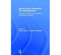 Sports Injury Prevention and Rehabilitation: Integrating Medicine and Science for Performance Solutions