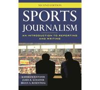 Sports Journalism: An Introduction to Reporting and Writing