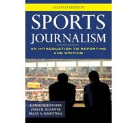 Sports Journalism: An Introduction to Reporting and Writing