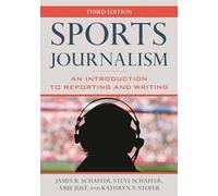 Sports Journalism: An Introduction to Reporting and Writing