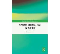 Sports Journalism in the UK (Routledge Research in Journalism)
