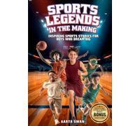 Sports Legends in the Making: Inspiring Sports Stories for Boys Who Dream Big (Inspiring Stories for Young Athletes)