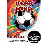 Sports Mania - 50% Edition: Pages 1-50: Adult Coloring Book for Relaxing and Mindfulness (Budget 50% Adult Coloring Books)