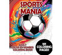 Sports Mania: Adult Color by Number Coloring Book for Relaxing and Mindfulness (Budget Adult Color by Number Coloring Books)