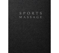 Sports Massage Therapists Notebook: A Documentation System for Athlete Information, Performance Assessment, Treatment Planning, Body Mapping and Recovery Tracking