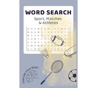 Sports, Matches & Athletes Word Search: Exercise Your Brain with Fun Word Search Puzzles Packed with Famous Sports, Legendary Athletes & the Greatest Moments in Sports History