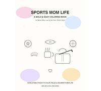 Sports Mom Life: A Bold & Easy Coloring Book for Moms Who Live at the Field, Rink & Gym