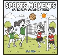 Sports Moments: Coloring Book for Adults and Kids , Bold and Easy, Fun and Easy Designs Featuring Soccer, Volleyball, Playground Games, Happy Outdoor ... And Many More (Bold & Easy Coloring Books)