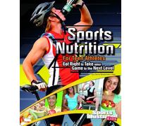 Sports Nutrition for Teen Athletes: Eat Right to Take Your Game to the Next Level (Speed Training for Teen Athletes)