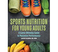 Sports Nutrition for Young Adults: A Game-Winning Guide to Maximize Performance