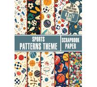Sports Patterns Theme Scrapbook Paper: 36+ Patterned Pages for Sports Enthusiasts, Junk Journaling, Decoupage, and Mixed Media