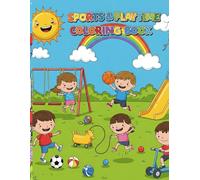 Sports & Playtime Coloring Book: Fun Activity Pages with Cute Kids Playing Soccer, Basketball, Jump Rope, and More | Ages 3-6