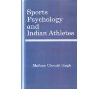 Sports Psychology and Indian Atheletes: A Psycho-Physical Study