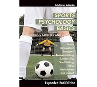 Sports Psychology Basics: For Serious Players and Coaches