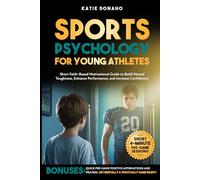 Sports Psychology for Young Athletes: Short 4-Minute Pre-game Sessions. Faith-Based Motivational Guide to Build Mental Toughness, Enhance Performance, ... Prayers. Get Mentally & Spiritually Ready!