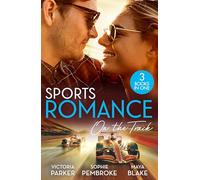 Sports Romance: On The Track : The Woman Sent to Tame Him / the Princess and the Rebel Billionaire / the Price of Success