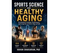 Sports Science and Healthy Aging: Personalized Training,Performance and Longevity at Every Stage of Life