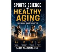 Sports Science and Healthy Aging: Personalized Training,Performance and Longevity at Every Stage of Life