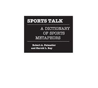 Sports Talk: A Dictionary of Sports Metaphors