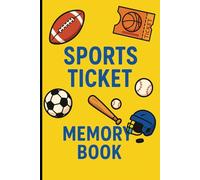 Sports Ticket Memory Book: Keepsake Journal to Collect Sports Tickets | Record Game Day Memories | Track Scores and Celebrate Your Favorite Teams