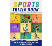 Sports Trivia Book: 400 Multiple-Choice Questions with Answers for All Ages Fans. Quiz Book, Family Game and Fun Gift to Test Knowledge about ... and More (Trivia and Entertainment Books)