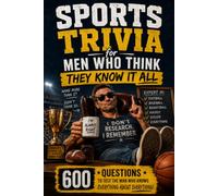 Sports Trivia For Men Who Think They Know It All: 600 Challenging Questions for Intelligent Men who Love Sports (Funny Gift for Men)