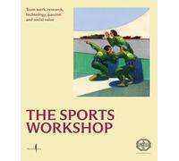 Sports Workshop, the: Team Work, Research, Technology, Passion and Social Value