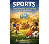 Sports: Youth, Community, and Talent Development Administration, Leadership, and Impact