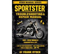 SPORTSTER TROUBLESHOOTING & REPAIR MANUAL: 1991-2020 MODELS (CARBURETED & EFI) Step-By-Step Diagnostics • Real Fixes • Electrical, Fuel & Starting ... & Real-World Costs (RYDER Manual Series)