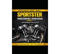 SPORTSTER TROUBLESHOOTING & REPAIR MANUAL 1991-2020 Models (Carbureted & EFI): Step-by-Step Diagnostics • Tools & Sizes • Torque Specs • Real Fixes • DIY Costs & Shop Prices (RYDER Manual Series)