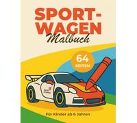 Sportwagen Malbuch für Kinder ab 6 Jahren: Coole Autos, Rennwagen & Fahrzeuge zum Ausmalen - 60 einfache Motive für kleine Autofans (Jacob Creates - Malbücher Fahrzeuge)